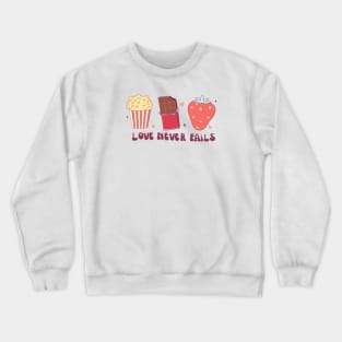 Love Never Fails Love Is All You Need Happy Valentines Day Crewneck Sweatshirt